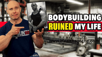 Bodybuilding Ruined My Life - Healthsoothe