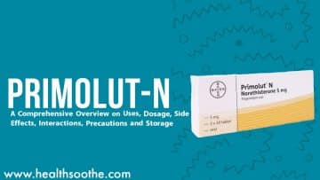 Primolut-N Oral: A Comprehensive Overview on Uses, Dosage, Side Effects, Interactions, Precautions and Storage