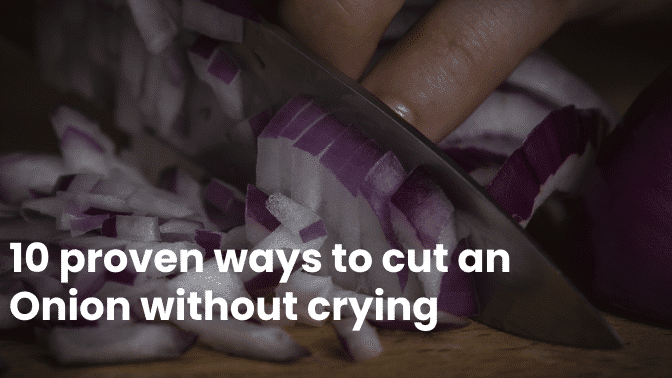 10 proven ways to cut an Onion without crying