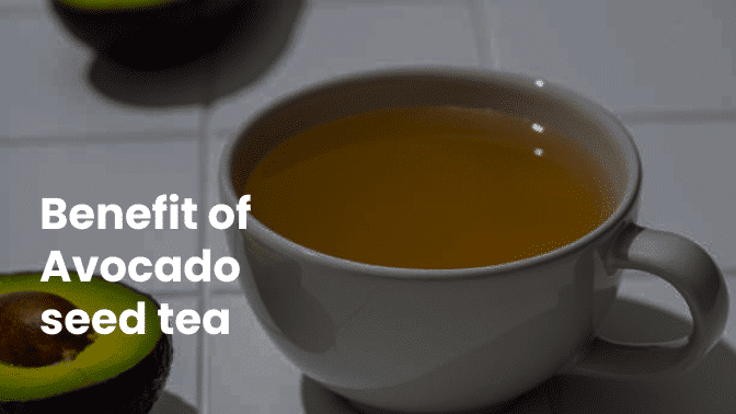 Benefit of Avocado seed tea