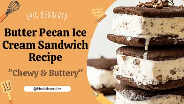 Butter Pecan Ice Cream Sandwich Recipe - Healthsoothe