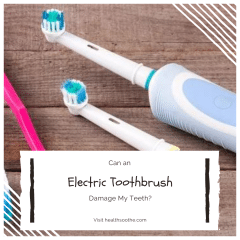 Can An Electric Toothbrush Damage My Teeth?