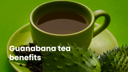 Guanabana tea benefits