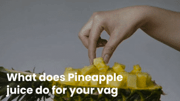 What Does Pineapple Juice Do For Your Vag