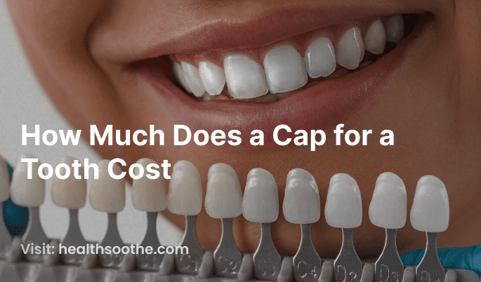 How Much Does a Cap for a Tooth Cost