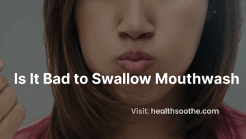 Is It Bad to Swallow Mouthwash