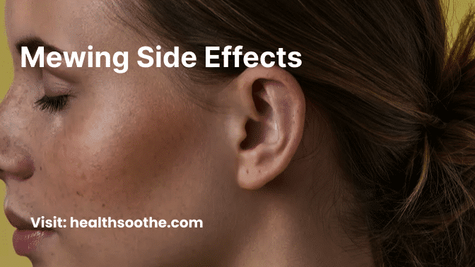 Mewing Side Effects