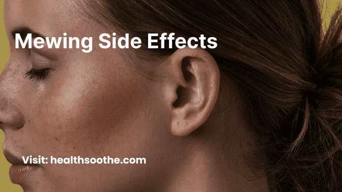 Mewing Side Effects