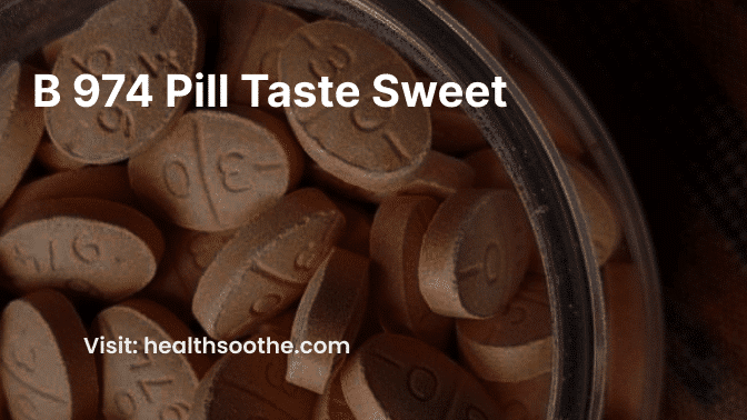 B 974 Pill Taste Sweet