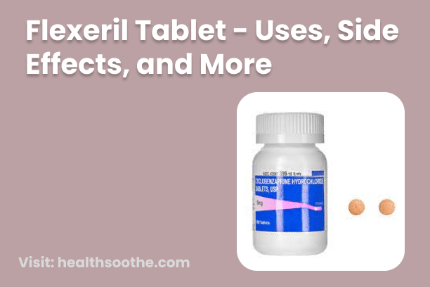 Flexeril Tablet - Uses, Side Effects, and More