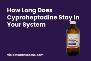 How Long Does Cyproheptadine Stay In Your System