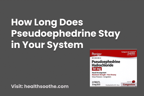 How Long Does Pseudoephedrine Stay In Your System 2