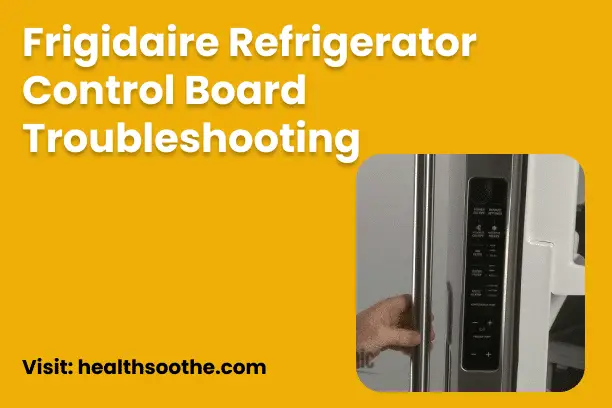 Frigidaire Refrigerator Control Board Troubleshooting