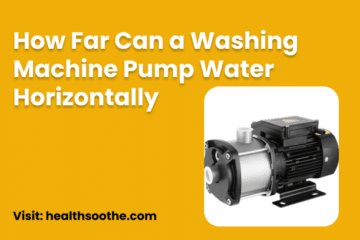 How Far Can A Washing Machine Pump Water Horizontally