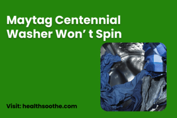 Maytag Centennial Washer Won’ T Spin