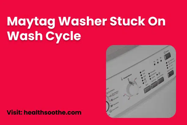 Maytag Washer Stuck On Wash Cycle