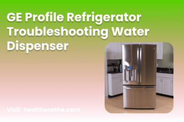 GE Profile Refrigerator Water Dispenser Problems & Troubleshooting Guide