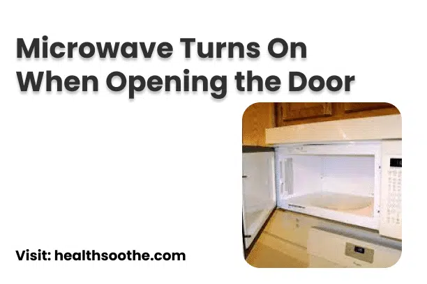 Microwave Turns On When Opening The Door