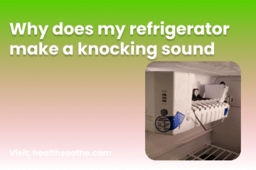 Why Does My Refrigerator Make A Knocking Sound