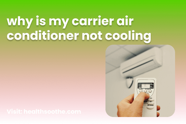 why is my carrier air conditioner not cooling
