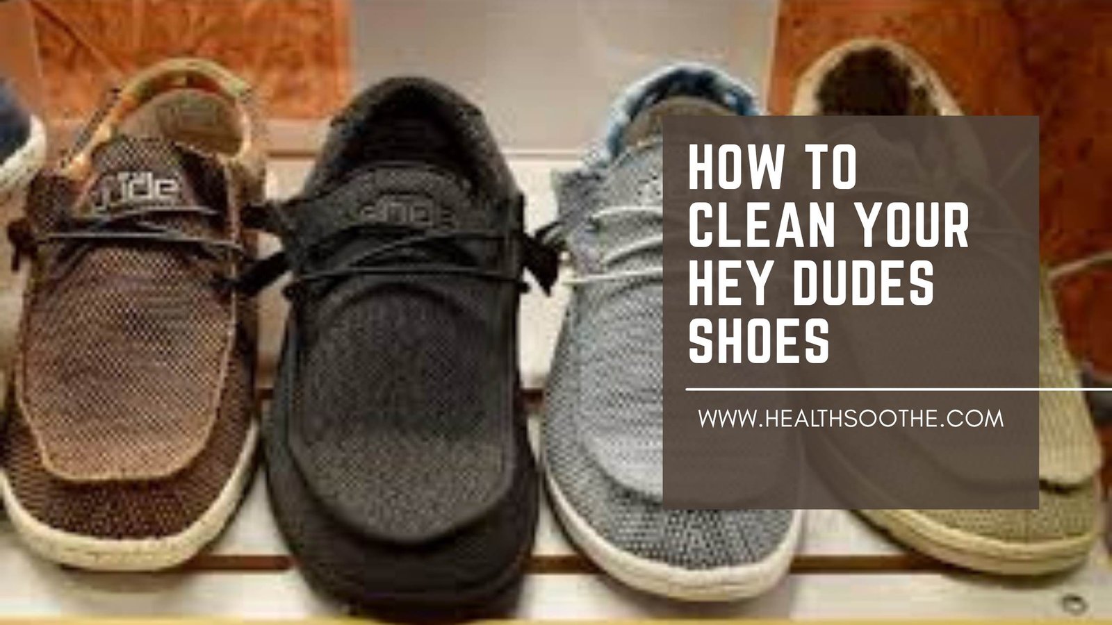 How To Clean Your Hey Dudes Shoes: Step-By-Step Care And Maintenance Guide
