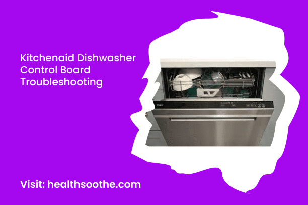 Kitchenaid Dishwasher Control Board Troubleshooting