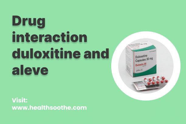 Drug interaction duloxitine and aleve