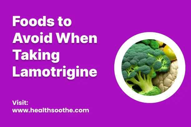 Foods to Avoid When Taking Lamotrigine