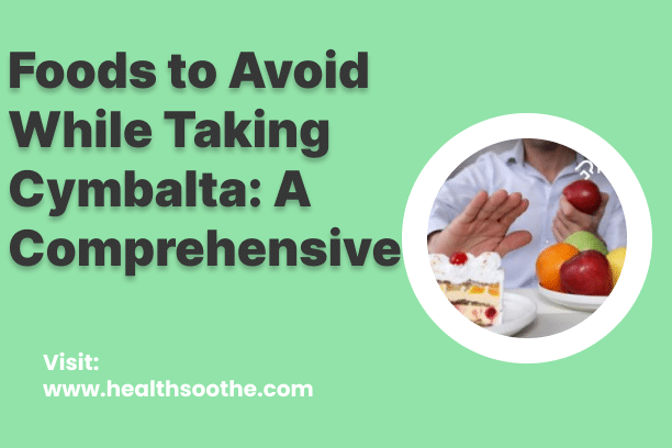 Foods to Avoid While Taking Cymbalta_ A Comprehensive