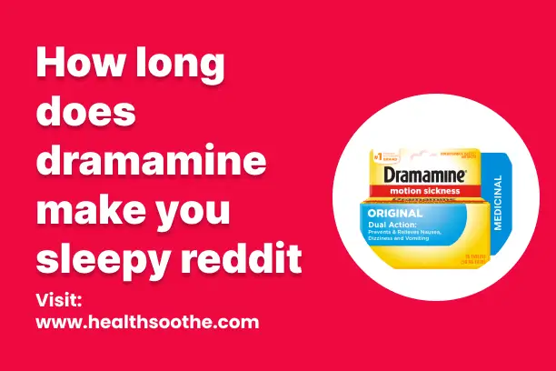 How long does dramamine make you sleepy reddit