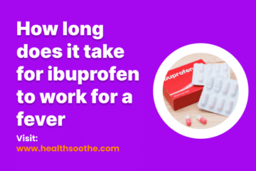 How Long Does It Take For Ibuprofen To Work For A Fever