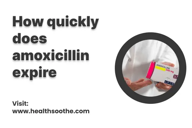 How quickly does amoxicillin expire