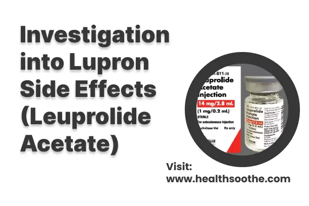 Investigation into Lupron Side Effects (Leuprolide Acetate)