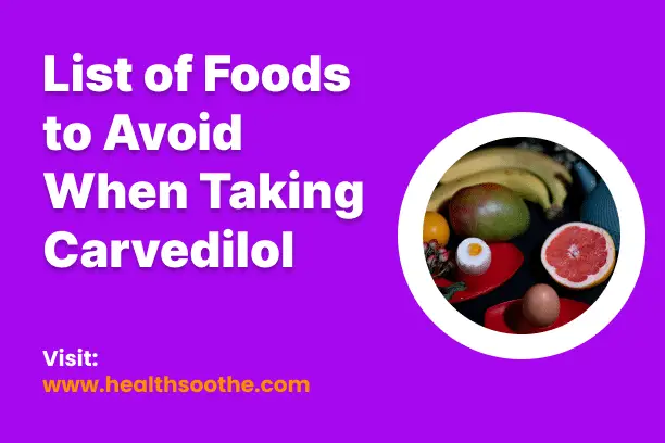List of Foods to Avoid When Taking Carvedilol