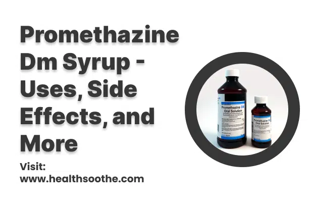 Promethazine Dm Syrup - Uses, Side Effects, and More