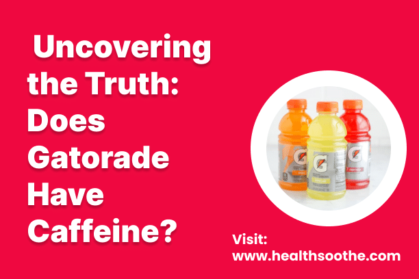 Uncovering the Truth_ Does Gatorade Have Caffeine_