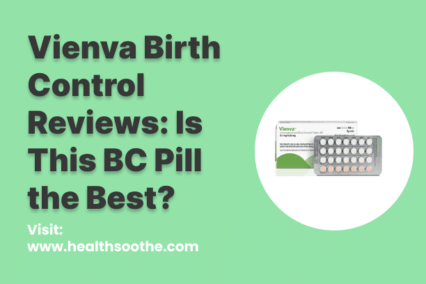 Vienva Birth Control Reviews_ Is This BC Pill the Best_