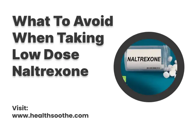 What To Avoid When Taking Low Dose Naltrexone