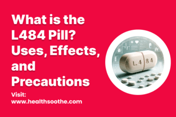 What Is The L484 Pill_ Uses, Effects, And Precautions