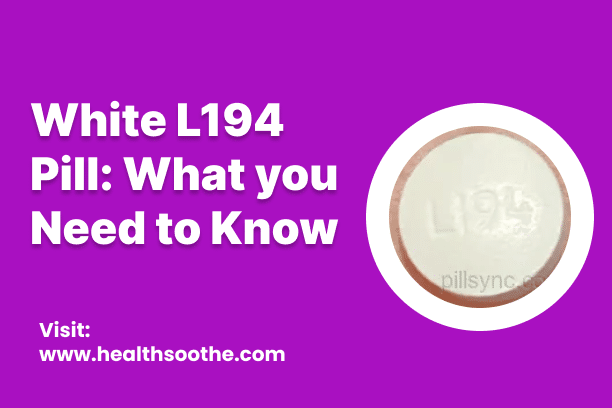 White L194 Pill_ What you Need to Know