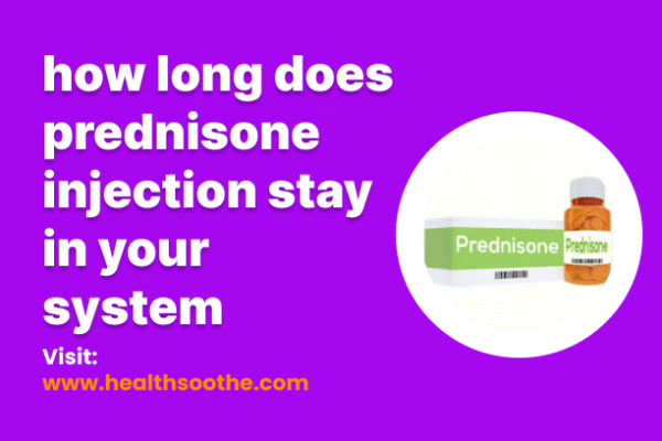 How Long Does A Prednisone Injection Stay In Your System? Duration ...
