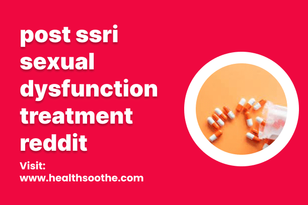 post ssri sexual dysfunction treatment reddit