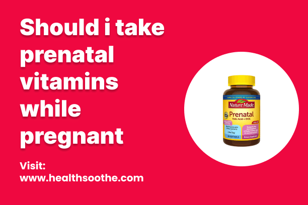 Can You Take Any Prenatal Vitamins When Pregnant
