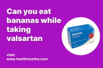 Can You Eat Bananas While Taking Valsartan