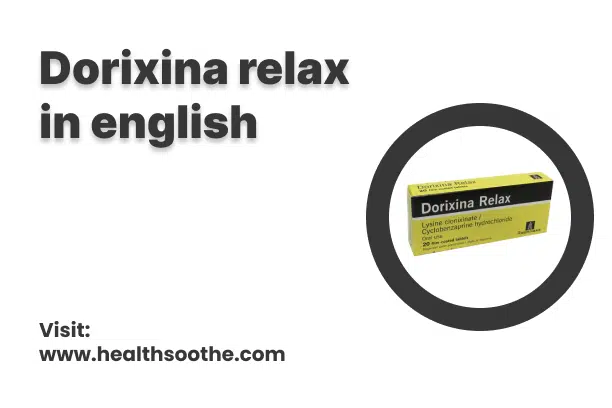 Dorixina Relax: Uses, Dosage, Side Effects, and Precautions dorixina relax in english