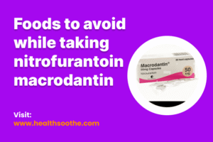 foods to avoid while taking nitrofurantoin macrodantin