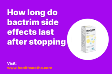 How Long Do Bactrim Side Effects Last After Stopping