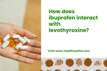 How Does Ibuprofen Interact With Levothyroxine_