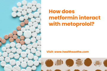 How Does Metformin Interact With Metoprolol_