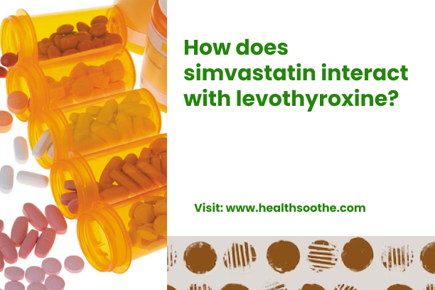 How does simvastatin interact with levothyroxine_